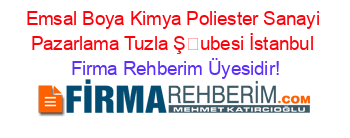 Emsal+Boya+Kimya+Poliester+Sanayi+Pazarlama+Tuzla+Şubesi+İstanbul Firma+Rehberim+Üyesidir!